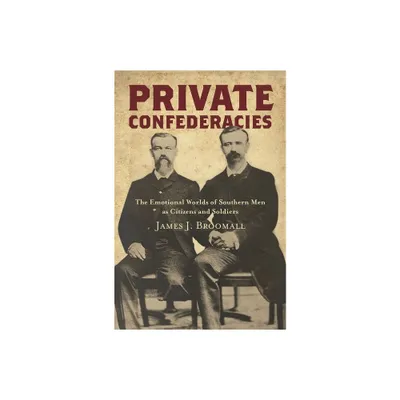 Private Confederacies - (Civil War America) by James J Broomall (Paperback)