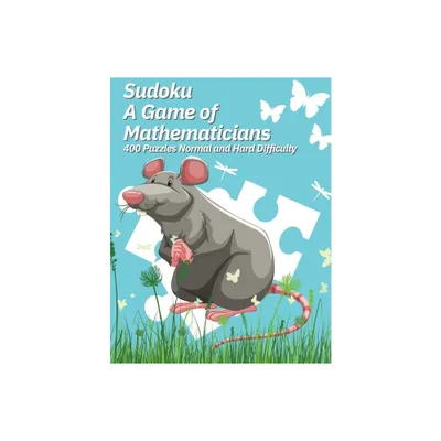 Sudoku A Game of Mathematicians 400 Puzzles Normal and Hard Difficulty - by Kelly Johnson (Paperback)