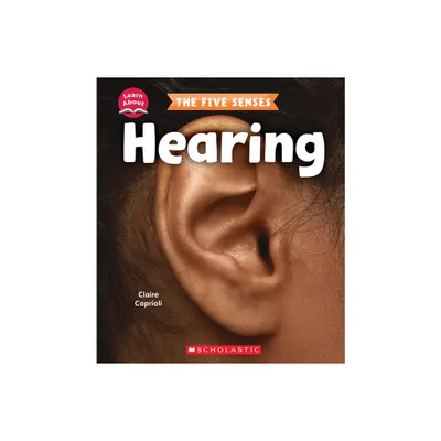 Hearing (Learn About: The Five Senses) - (Learn about) by Claire Caprioli (Paperback)