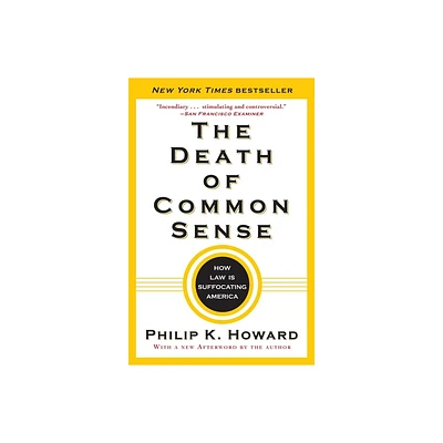 The Death of Common Sense - by Philip K Howard (Paperback)