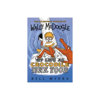 My Life as Crocodile Junk Food - (Incredible Worlds of Wally McDoogle) by Bill Myers (Paperback)