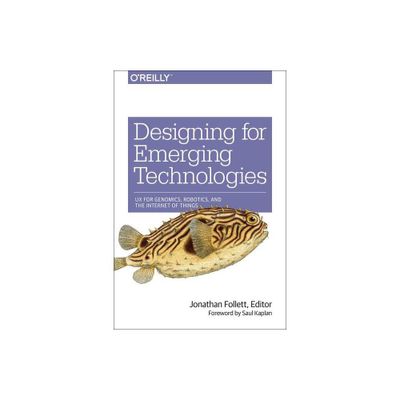 Designing for Emerging Technologies - by Jonathan Follett (Paperback)