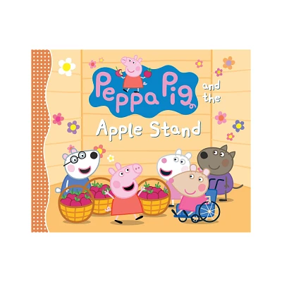 Peppa Pig and the Apple Stand - by Candlewick Press (Hardcover)