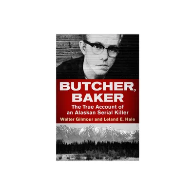 Butcher, Baker - by Walter Gilmour & Leland E Hale (Paperback)