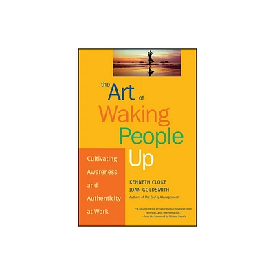 The Art of Waking People Up - (J-B Warren Bennis) by Kenneth Cloke & Joan Goldsmith (Hardcover)