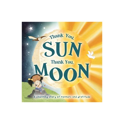 Thank You, Sun Thank You, Moon - by Igloobooks & Willow Green (Board Book)