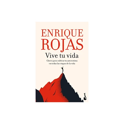 Vive Tu Vida: La Autoestima En Las Distintas Etapas de la Vida / Live Your Life: Self-Esteem at Different Stages of Life - by Enrique Rojas