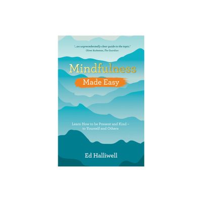 Mindfulness Made Easy - by Ed Halliwell (Paperback)