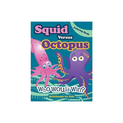 Squid Versus Octopus - by Activibooks For Kids (Paperback)