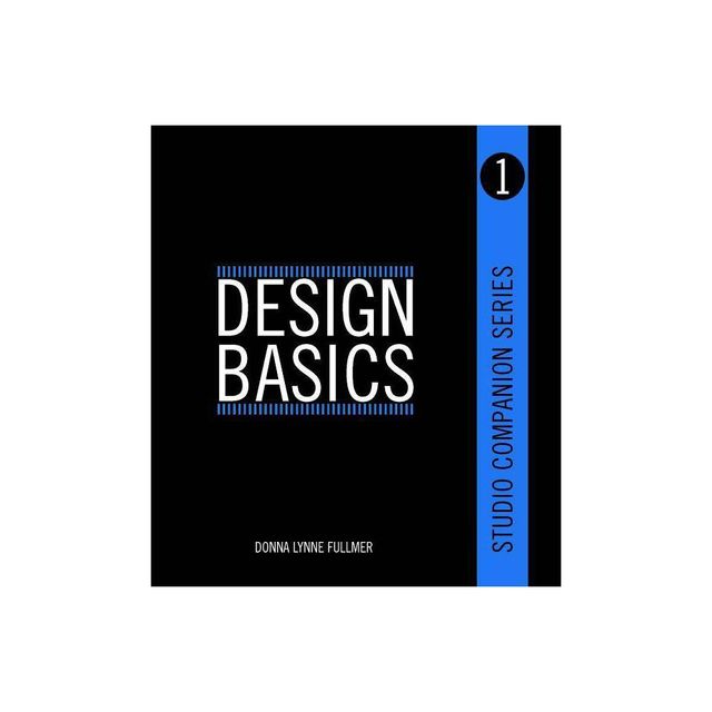 Studio Companion Series Design Basics - by Donna Fullmer (Paperback)