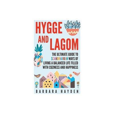 Hygge and Lagom - by Barbara Hayden (Hardcover)