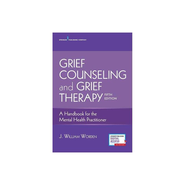 Grief Counseling and Grief Therapy - 5th Edition by J William Worden (Paperback)