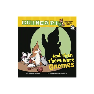 And Then There Were Gnomes - (Guinea Pig, Pet Shop Private Eye) by Colleen AF Venable (Paperback)