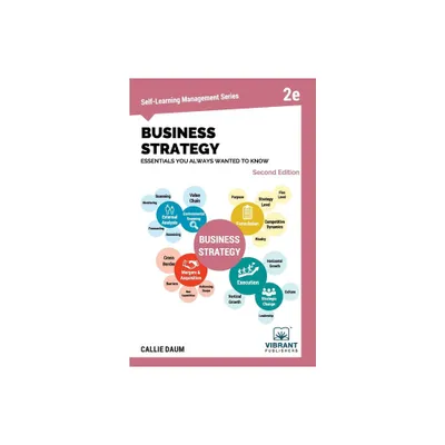 Business Strategy Essentials You Always Wanted to Know - (Self-Learning Management) 2nd Edition by Vibrant Publishers & Callie Daum (Paperback)