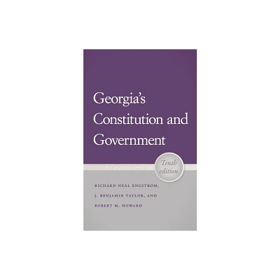 Georgias Constitution and Government, 10th Edition - by Richard N Engstrom & J B Taylor & Robert M Howard (Paperback)