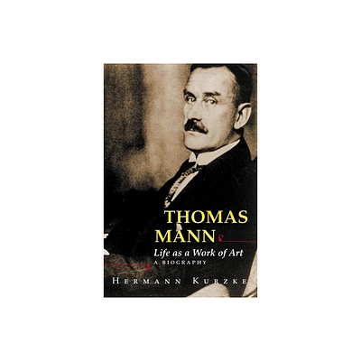 Thomas Mann - by Hermann Kurzke (Hardcover)