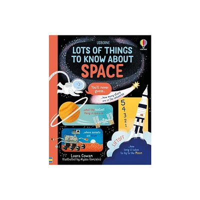 Lots of Things to Know about Space - by Laura Cowan (Hardcover)