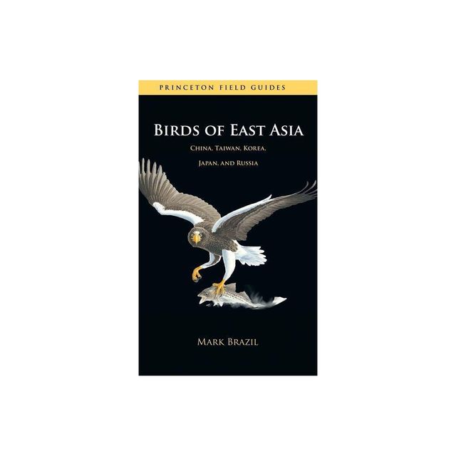 Birds of East Asia - (Princeton Field Guides) by Mark Brazil (Paperback)