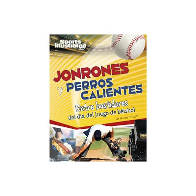 Jonrones Y Perros Calientes - (Sports Illustrated Kids: Da de Juego) by Martin Driscoll (Hardcover)