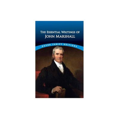 The Essential Writings of John Marshall - (Dover Thrift Editions: Literary Collections) (Paperback)