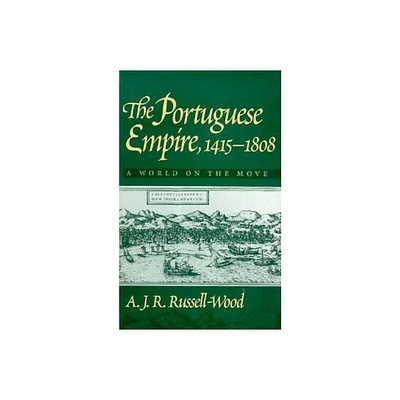 The Portuguese Empire, 1415-1808 - by A J R Russell-Wood (Paperback)