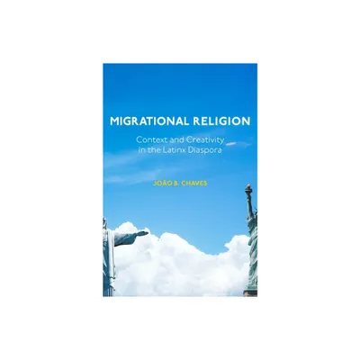 Migrational Religion - by Joo B Chaves (Hardcover)