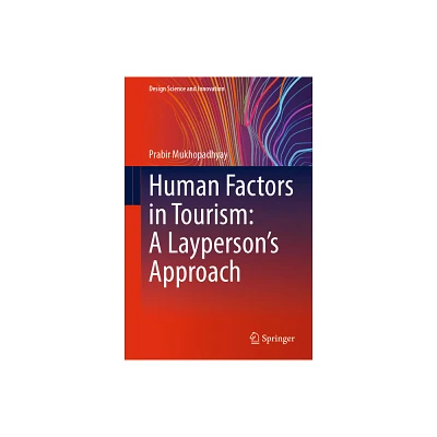 Human Factors in Tourism: A Laypersons Approach - (Design Science and Innovation) by Prabir Mukhopadhyay (Hardcover)