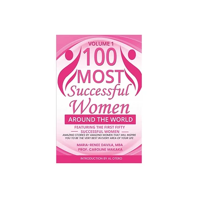 100 Most Successful Women Around the World - by Maria-Renee Davila & Caroline Makaka (Paperback)