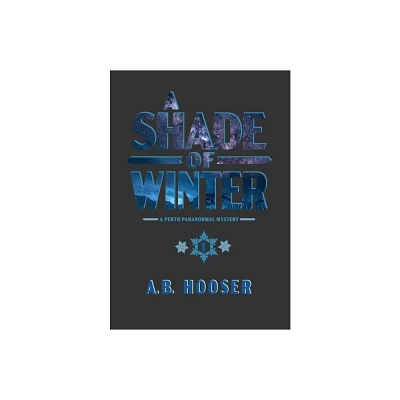 A Shade of Winter - by A B Hooser (Hardcover)