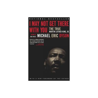 I May Not Get There with You - by Michael Eric Dyson (Paperback)