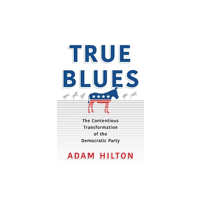 True Blues - (American Governance: Politics, Policy, and Public Law) by Adam Hilton (Paperback)