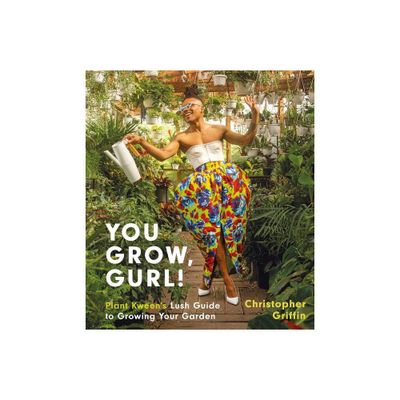 You Grow, Gurl! - by Christopher Griffin (Hardcover)