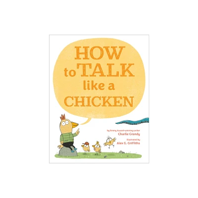 How to Talk Like a Chicken - by Charlie Grandy (Hardcover)