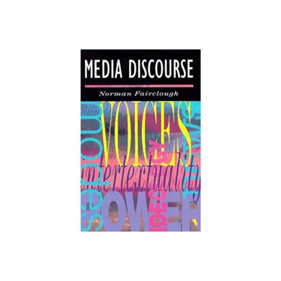 Media Discourse - by Norman Fairclough (Paperback)