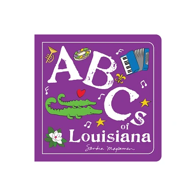 ABCs of Louisiana - (ABCs Regional) by Sandra Magsamen (Board Book)