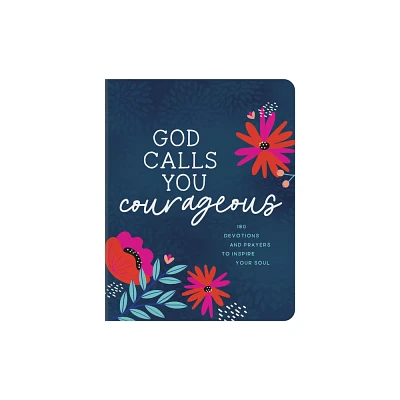 God Calls You Courageous - by Carey Scott (Paperback)