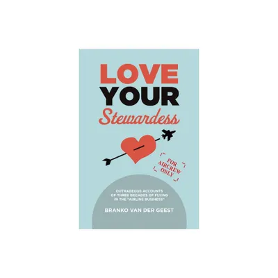 Love Your Stewardess - by Branko Van Der Geest (Paperback)