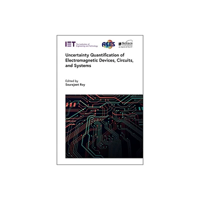 Uncertainty Quantification of Electromagnetic Devices, Circuits, and Systems - (Electromagnetic Waves) by Sourajeet Roy (Hardcover)