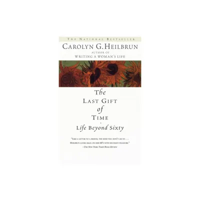 The Last Gift of Time - by Carolyn G Heilbrun (Paperback)