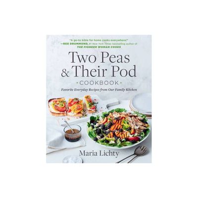 Two Peas & Their Pod Cookbook - by Maria Lichty (Paperback)