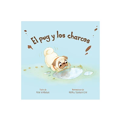 El Pug Y Los Charcos (Spanish Edition) - by Kim Norman (Paperback)