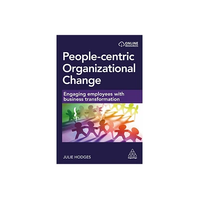 People-Centric Organizational Change - by Julie Hodges (Paperback)