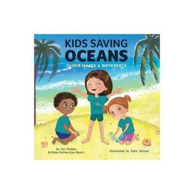 Kids Saving Oceans - by Tori McGee & Miles Fetherston-Resch (Paperback)