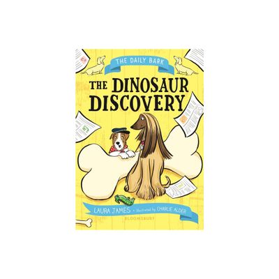 The Daily Bark: The Dinosaur Discovery - by Laura James (Paperback)