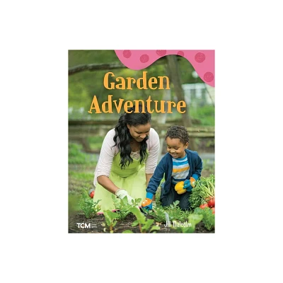 Garden Adventure - (Exploration Storytime) by Jill Malcolm (Paperback)