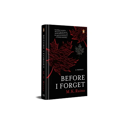 Before I Forget - by M K Raina (Hardcover)