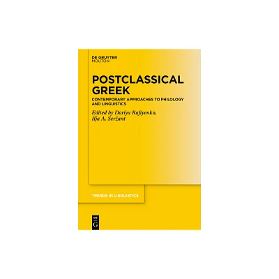 Postclassical Greek - (Trends in Linguistics. Studies and Monographs [Tilsm]) by Dariya Rafiyenko & Ilja A Serzant (Hardcover)