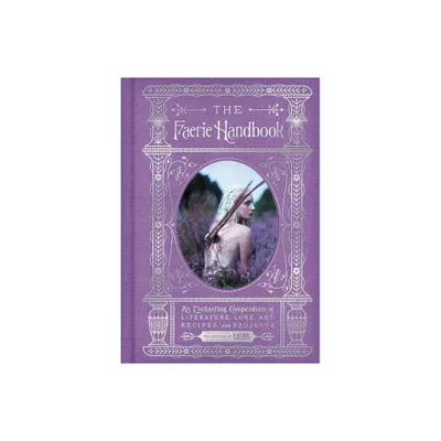 The Faerie Handbook - (The Enchanted Library) by The Editors of Faerie Magazine (Hardcover)