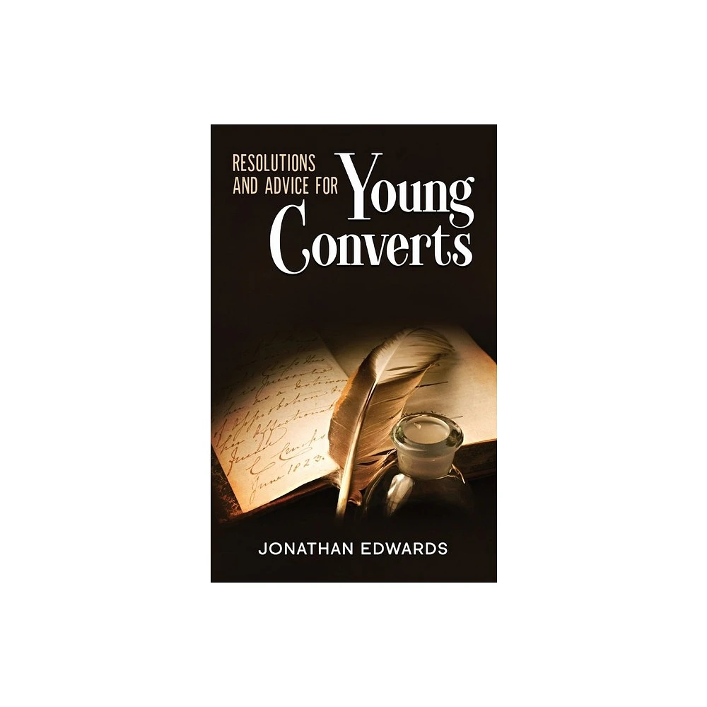 Resolutions and Advice to Young Converts - by Jonathan Edwards (Paperback)