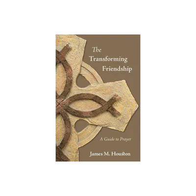 The Transforming Friendship - by James M Houston & Dallas Willard (Paperback)